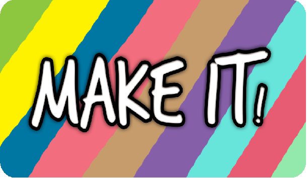 Make it!